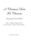 12 Christmas Duets for Clarinets: Duets on Traditional Christmas Carols for Intermediate and Advanced Clarinet Players By Kenneth R. Baird Cover Image