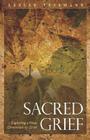 Sacred Grief: Exploring a New Dimension to Grief By Leslee Tessmann Cover Image