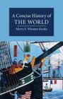 A Concise History of the World (Cambridge Concise Histories) By Merry Wiesner-Hanks Cover Image