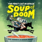The First Cat in Space and the Soup of Doom By Mac Barnett, Mac Barnett (Read by), Shawn Harris Cover Image