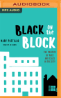 Black on the Block: The Politics of Race and Class in the City By Mary Pattillo, Lelani Cobert (Read by) Cover Image