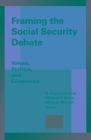 Framing the Social Security Debate: Values, Politics, and Economics By R. Douglas Arnold (Editor), Michael J. Graetz (Editor), Alicia H. Munnell (Editor) Cover Image