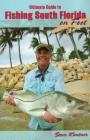 Ultimate Guide to Fishing South Florida on Foot By Steve Kantner, Lefty Kreh (Foreword by) Cover Image