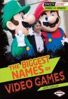 The Biggest Names of Video Games (Shockzone (TM) -- Games and Gamers) By Arie Kaplan Cover Image