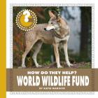 World Wildlife Fund (Community Connections: How Do They Help?) By Katie Marsico Cover Image