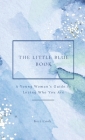 The Little Blue Book: A Young Woman's Guide to Loving Who You Are Cover Image