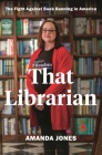 That Librarian: The Fight Against Book Banning in America Cover Image