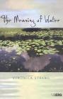 The Meaning of Water By Veronica Strang Cover Image