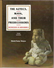 The Aztecs, Maya, and their Predecessors: ARCHAEOLOGY OF MESOAMERICA, THIRD EDITION By Muriel Porter Weaver Cover Image