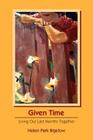 Given Time: Living Our Last Months Together By Helen Park Bigelow Cover Image