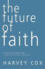 The Future of Faith By Harvey Cox Cover Image