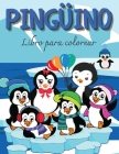 PINGÜINO Libro para colorear: Libro para colorear de pingüinos Lindo y divertido libro para colorear de pingüinos para los amantes de los pingüinos Cover Image