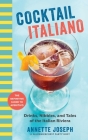 Cocktail Italiano: The Definitive Guide to Aperitivo: Drinks, Nibbles, and Tales of the Italian Riviera Cover Image