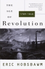 The Age of Revolution: 1749-1848 (History of the Modern World) By Eric Hobsbawm Cover Image