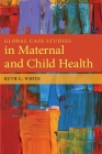 Global Case Studies in Maternal and Child Health By Ruth C. White Cover Image
