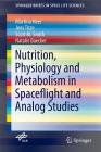 Nutrition Physiology and Metabolism in Spaceflight and Analog Studies (Springerbriefs in Space Life Sciences) By Martina Heer, Jens Titze, Scott M. Smith Cover Image