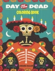 Day Of The Dead Coloring Book: A Day of the Dead Coloring Book with Fun Skull Designs and Easy Patterns for Relaxation By Oussama Elallam Cover Image