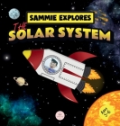 Sammie Explores the Solar System: Learn about the planets By Samuel John, Aprendiz C (Illustrator) Cover Image
