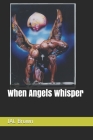 When Angels Whisper By Alex Ramsey (Illustrator), Jac Brown Cover Image