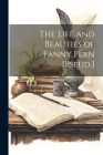 The Life and Beauties of Fanny Fern [Pseud.] Cover Image