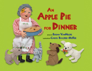 An Apple Pie for Dinner By Susan Vanhecke, Carol Baicker-McKee (Illustrator) Cover Image