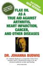 Flax Oil as a True Aid Against Arthritis, Heart Infarction, Cancer, and Other Diseases By Johanna Budwig Cover Image