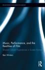 Music, Performance, and the Realities of Film: Shared Concert Experiences in Screen Fiction (Routledge Research in Music #9) By Ben Winters Cover Image