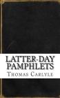 Latter-Day Pamphlets By Thomas Carlyle Cover Image