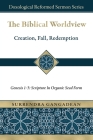 The Biblical Worldview: Genesis 1-3: Scripture in Organic Seed Form Cover Image