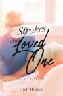 Strokes of a Loved One: By a Caregiver By Andy Warner Cover Image