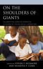 On the Shoulders of Giants: Celebrating African American Authors of Young Adult Literature By Steven T. Bickmore (Editor), Shanetia P. Clark (Editor) Cover Image