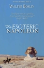 The Esoteric Napoleon By Walter Bosley Cover Image
