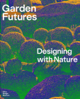 Garden Futures: Designing with Nature By Jamaica Kincaid (Text by (Art/Photo Books)), Gilles Clement (Text by (Art/Photo Books)), Leo Den Dulk (Text by (Art/Photo Books)) Cover Image