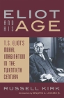 Eliot and His Age: T. S. Eliot’s Moral Imagination in the Twentieth Century Cover Image