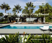 Making L.A. Modern: Craig Ellwood - Myth, Man, Designer By Michael Boyd (Editor), Richard Powers (Photographs by), Ray Kappe (Foreword by) Cover Image