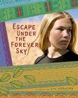 Escape Under the Forever Sky By Eve Yohalem Cover Image