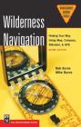 Wilderness Navigation: Finding Your Way Using Map, Compass, Altimeter, & GPS (Mountaineers Outdoor Basics) By Bob Burns, Mike Burns Cover Image