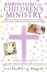 Empowering the Children's Ministry: A Practical Tool for Children's Pastors, Leaders and Teachers to Empower Children with the Truth By Isolda Maria Zapata Cover Image