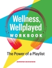 Wellness, Wellplayed Workbook: The Power of a Playlist Cover Image