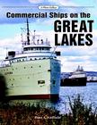 Commercial Ships on the Great Lakes:  A Photo Gallery By Franz Von Riedel Cover Image