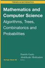 Mathematics and Computer Science: Algorithms, Trees, Combinatorics and Probabilities (Trends in Mathematics) By Daniele Gardy (Editor), Abdelkader Mokkadem (Editor) Cover Image