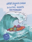 Web3, Blockchain and Digital Assets Dictionary: Next Wave of Tech 1000+ Terms By Kanoe Pelfrey Cover Image