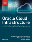 Oracle Cloud Infrastructure - A Guide to Building Cloud Native Applications By Jeevan Joseph, Adao Junior, Mickey Boxell Cover Image