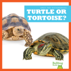 Turtle or Tortoise? (Spot the Differences) Cover Image