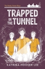 Trapped in the Tunnel: Brady Street Boys Indiana Adventure Series Book One By Katrina Hoover Lee, Josh Tufts (Illustrator) Cover Image