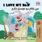 I Love My Dad (Bilingual Farsi Kids Books): English Farsi Persian Children's Books Cover Image