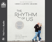 The Rhythm of Us: Create the Thriving Marriage You Long For By Chris Graebe, Jenni Graebe, Chris Graebe (Narrator), Jenni Graebe (Narrator) Cover Image