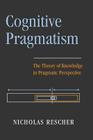 Cognitive Pragmatism: The Theory of Knowledge in Pragmatic Perspective Cover Image