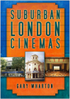 Suburban London Cinemas By Gary Wharton Cover Image