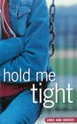 Hold Me Tight By Lorie Ann Grover Cover Image